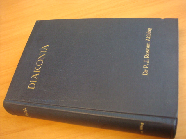 Roscam Abbing, P.J - Diakonia - Een studie over het begrip dienst in dogmatiek en practische theologie