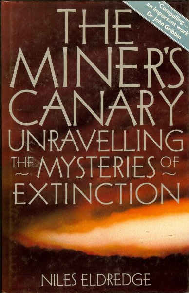 Eldredge, Niles - The miner's canary / Unravelling the mysteries of extinction