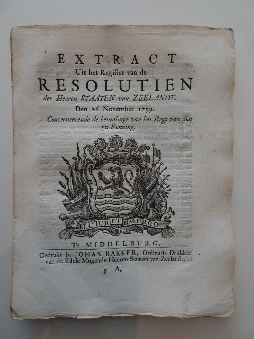  - Extract Uit het Register van de Resolutien der Heeren Staaten van Zeelandt. Den 26 November 1759. Concerneerende de betaalinge van het Regt van den 50 Penning.