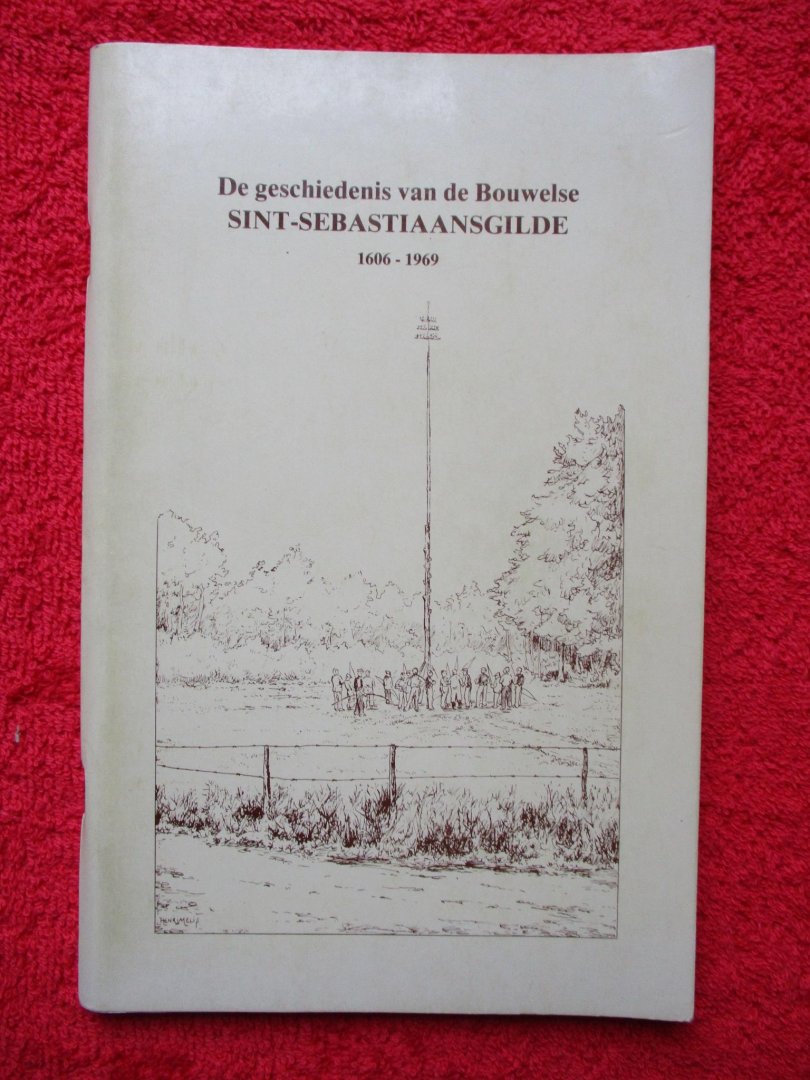 Drijbooms, Francis. - De geschiedenis van de Bouwelse Sint-Sebastiaansgilde.