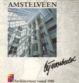 AFD. WELSTAND.ET AL ; BARTENSTEIN, MAURICE (RED.) - Amstelveen bij voorbeeld: architectuur vanaf 1980