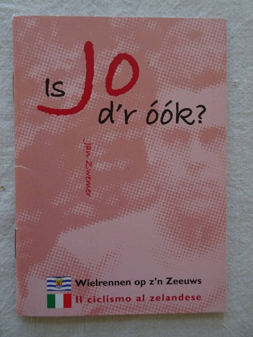 Zwemer, Jan. - Is Jo d'r óók? Wielrennen op z'n Zeeuws/ Il ciclismo al Zelandese.