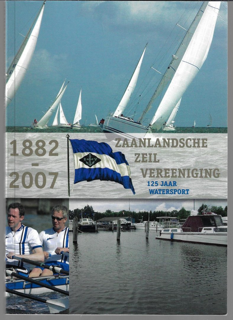 Diverse - 1882-2007 Zaanlandsche Zeil Vereniging -125 jaar watersport