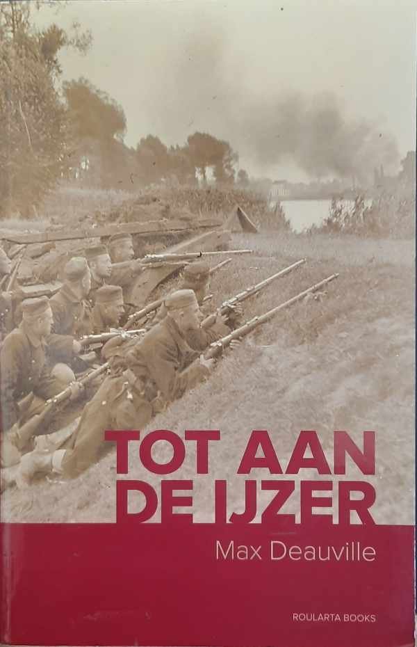 DEAUVILLE Max, [DUWEZ Maurice 1881-1966] - Tot aan de Ijzer