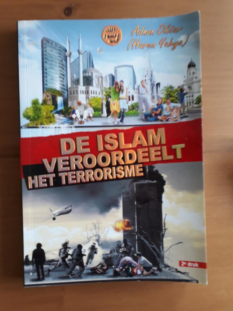 Oktar, Adnan/Yahya, Harun - De Islam veroordeelt het terrorisme