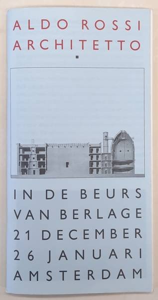 ROSSI, ALDO.; GREVENSTEIN, ALEXANDER VAN.(INLEIDING.). - Aldo Rossi architetto. Architectuur en ontwerp in de Beurs van Berlage.