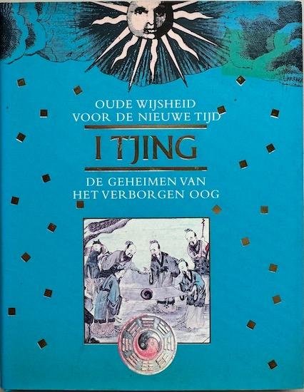 Woo, Allie - I TJING - Oude Wijsheid voor de Nieuwe Tijd. De Geheimen van het Verborgen Oog