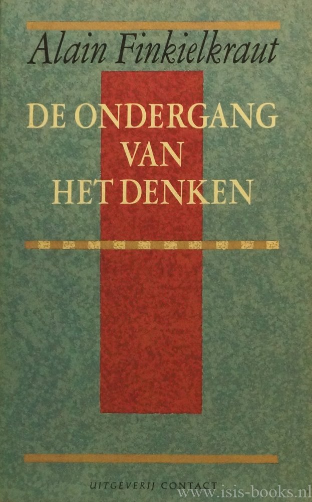 FINKIELKRAUT, A. - De ondergang van het denken. Vertaald door G. van den Bergh.