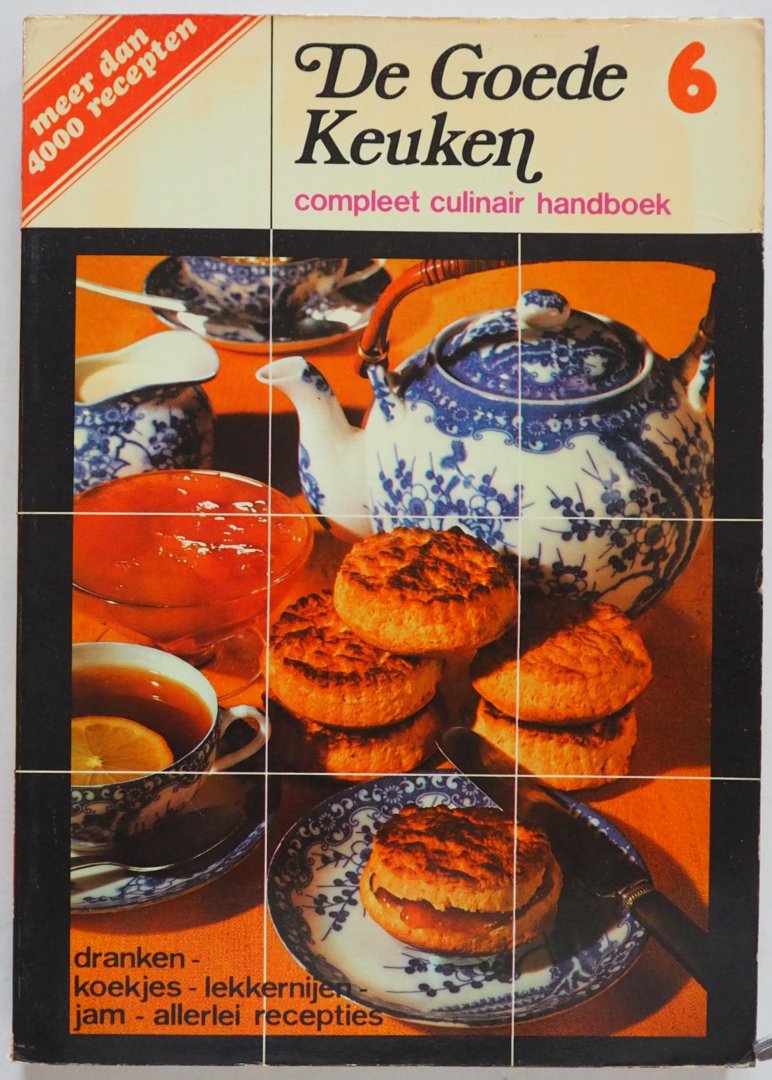 div auteurs. - De Goede Keuken Compleet culinair handboek  Dranken, koekjes, lekkernijen, jam, allerlei recepties Deel 6