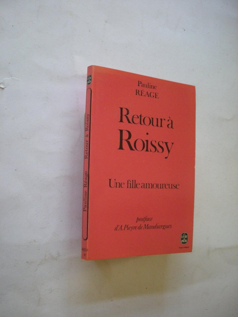 Reage, Pauline / Pieyre de Mandiargues, postface - Retour a Roissy, precede de Une fille amoureuse