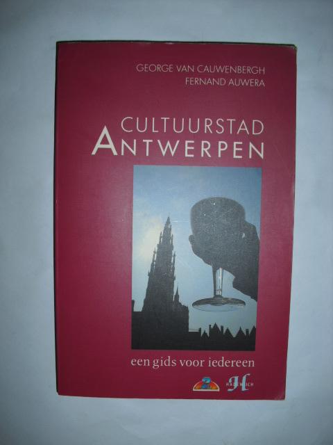 Cauwenbergh, George van en Auwera, Fernand - Cultuurstad Antwerpen. Een gids voor iedereen