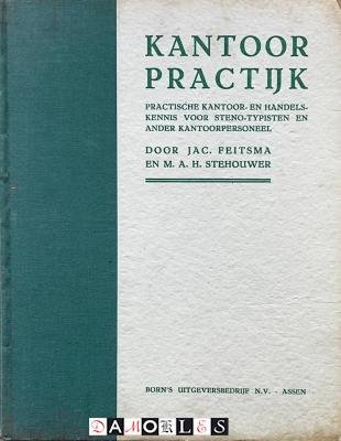 Jac. Feitsma, M.A.H. Stehouwer - Kantoorpractijk. Practische Kantoor- en Handelskennis voor Steno-Typisten en ander Kantoor personeel