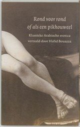 Rond voor rond, of als een pikhouweel - Klassieke Arabische erotica, vertaald door Hafid Bouazza