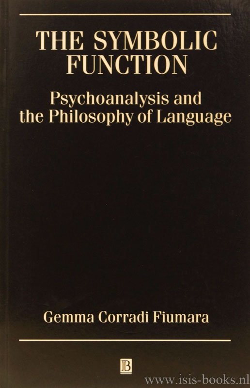 CORRADI FIUMARA, G. - The symbolic function. Psychoanalysis and the philosophy of language. English translation by B. Keys.