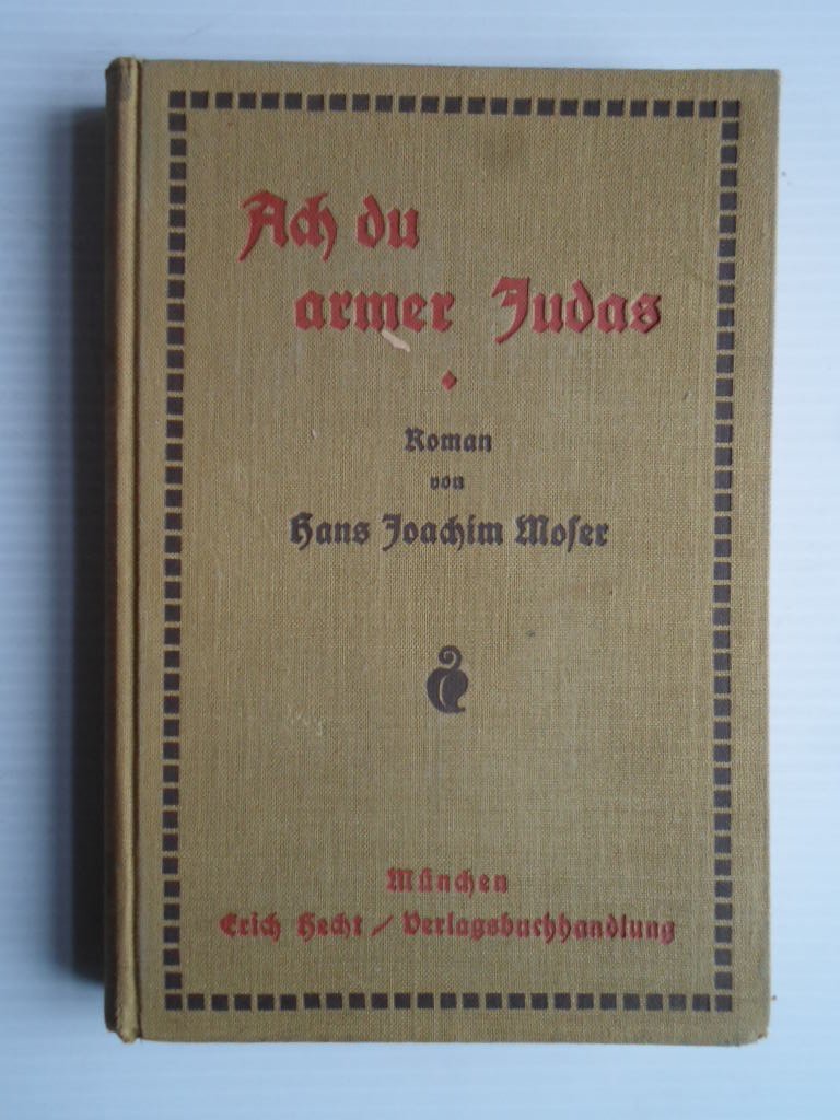Moser, Hans Joachim - Ach du armer Judas, Der Roman eines Virtuosen