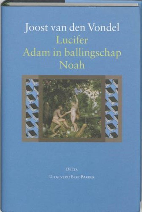 Joost van den Vondel - Lucifer - Adam in ballingschap - Noah