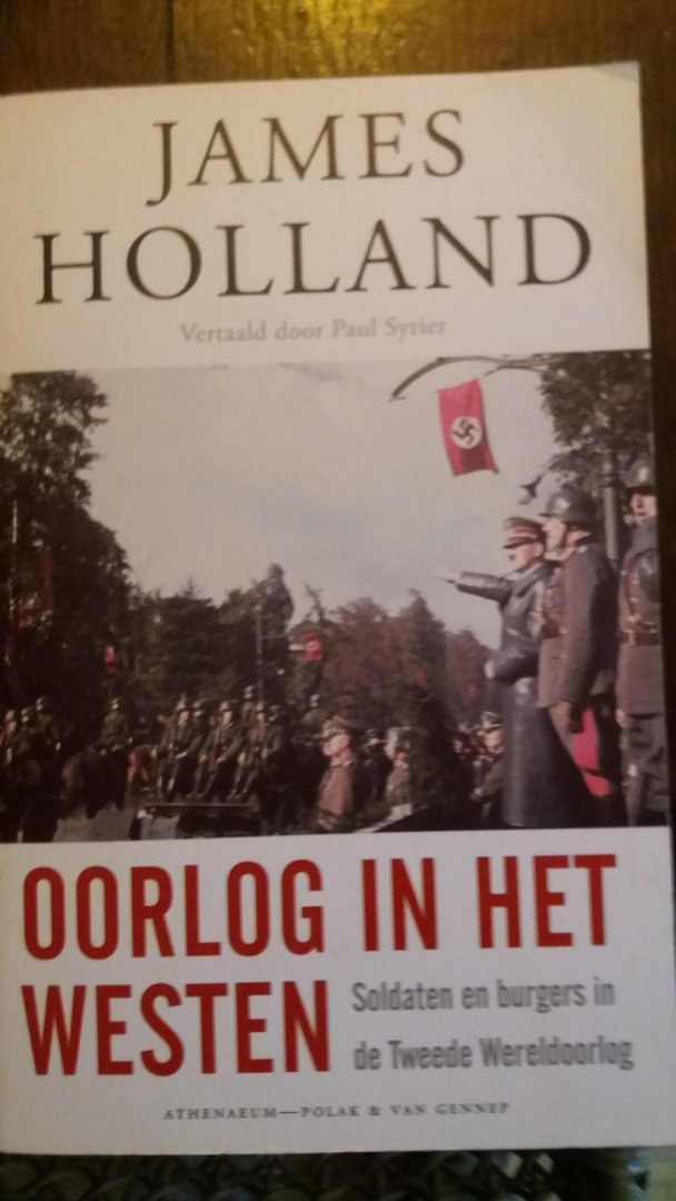Holland, James - Oorlog in het Westen / soldaten en burgers in de Tweede Wereldoorlog, 1939-1941
