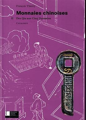 (CHINESE COINAGE). THIERRY, François - Monnaies chinoises II. Des Qin aux Cinq Dynasties. Catalogue.
