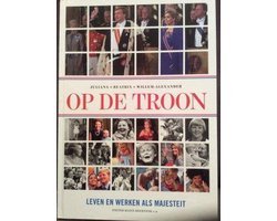 Peter Klein Beernink e.a. - Op de troon  ,  Juliana , Beatrix , Willem Alexander