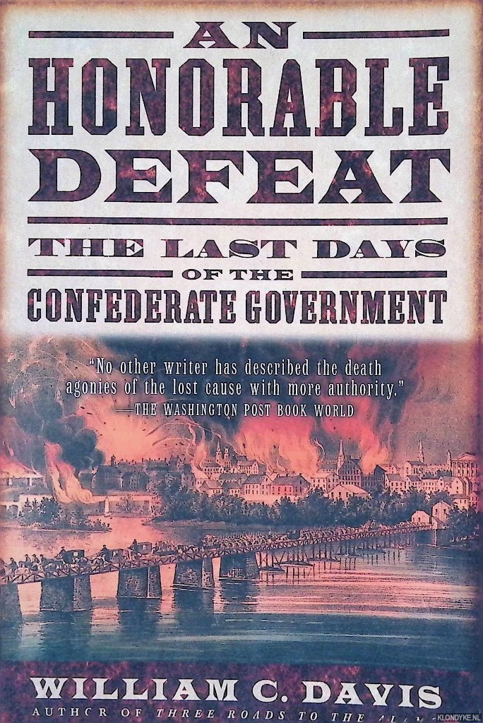 Davis, William C. - An Honorable Defeat: The Last Days of the Confederate Government