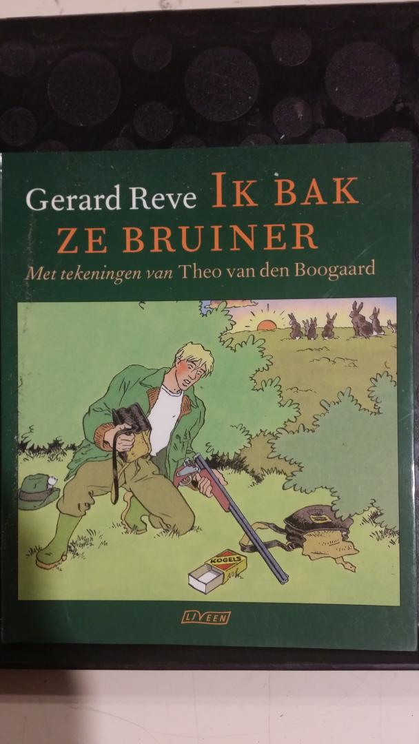Reve, Gerard en Boogaard (Tekeningen), Theo van den - Ik bak ze bruiner
