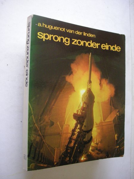Huguenot van der Linden, A. - Sprong zonder einde. Ruimtevaart eergisteren en overmorgen