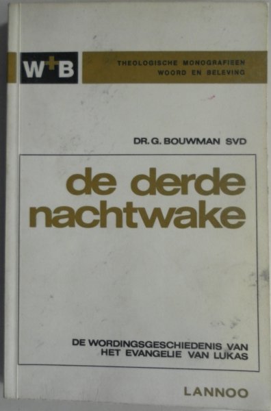 Bouwman G - De derde nachtwake De wordingsgeschiedenis van het evangelie van Lukas
