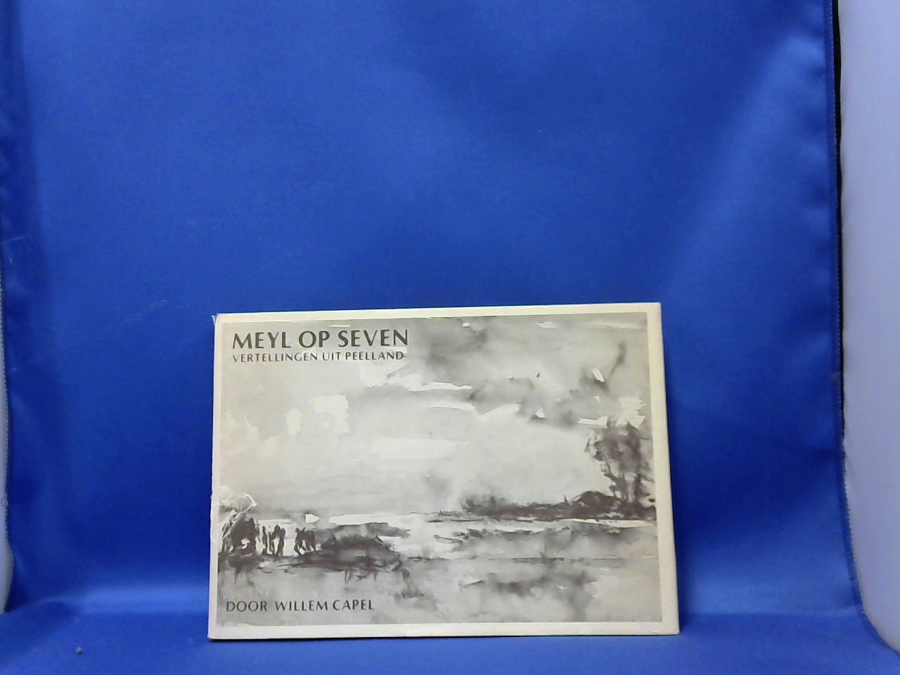 Capel Willem - Meyl op seven   vertellingen uit Peelland