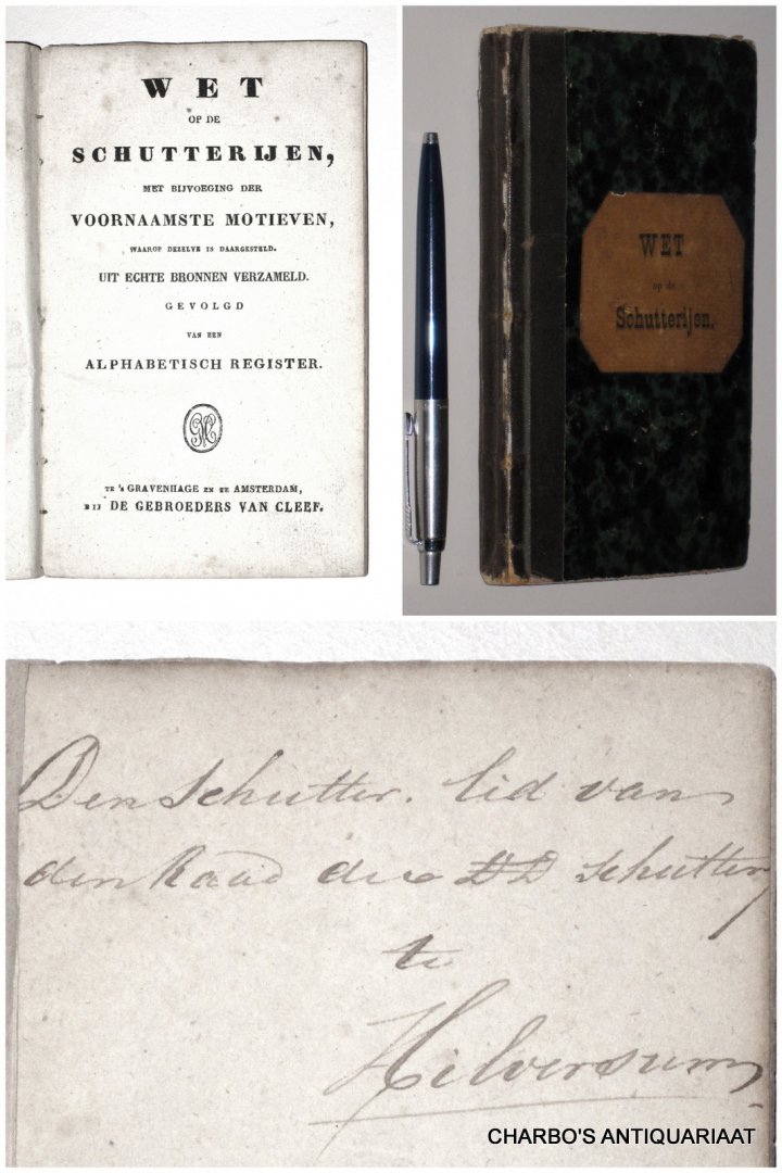 SCHUTTERIJ. - Wet op de Schutterijen, met bijvoeging der voornaamste motieven, waarop dezelve is daargesteld... Gevolgd van een alphabetisch register.