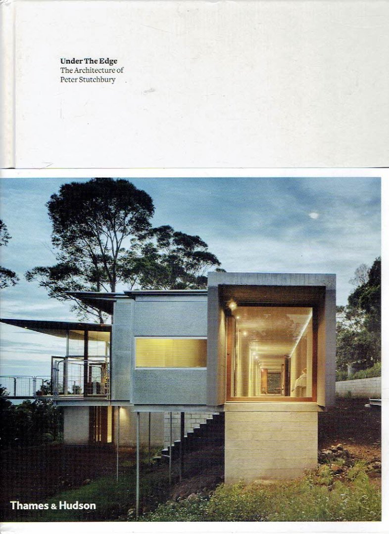 STUTCHBURY, Peter - Ewan McEOIN [Ed.] - Under The Edge - The Architecture of Peter Stutchbury.
