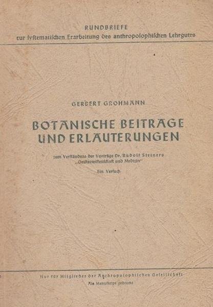 Grohmann, Gerbert - Botanische Beiträge und Erläuterungen zum Verständnis der Vorträge Rudolf Steiners "Geisteswissenschaft und Medizin". Ein Versuch
