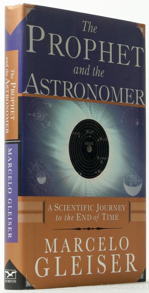 GLEISER, M. - The prophet and the astronomer. A scientific journey to the end of time.