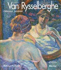 RYSSELBERGHE -  Feltkamp, R., voorwoord Catherine Gide: - Théo van Rysselberghe. Catalogue raisonné + Théo van Rysselberghe. Monografie 2 volumes.