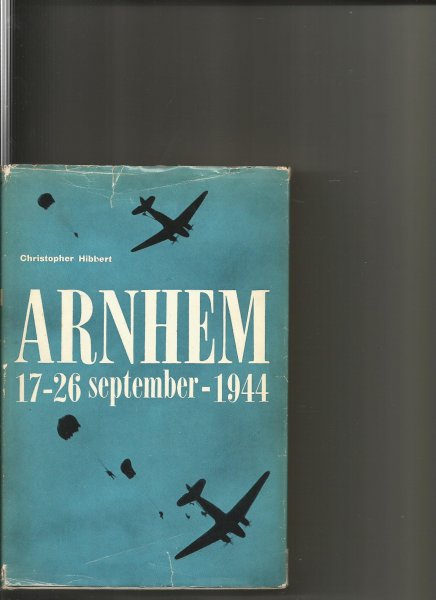 Hibbert, Christopher - Arnhem 17-26 september  1944