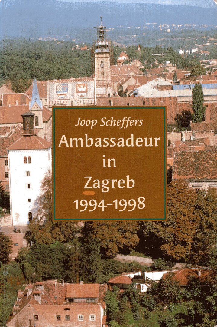 Scheffers, Joop. - Ambassadeur in Zagreb 1994-1998.