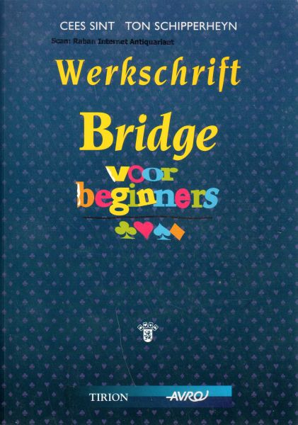 Sint, Cees en Schipperheyn, Ton - Werkschrift Bridge voor beginners