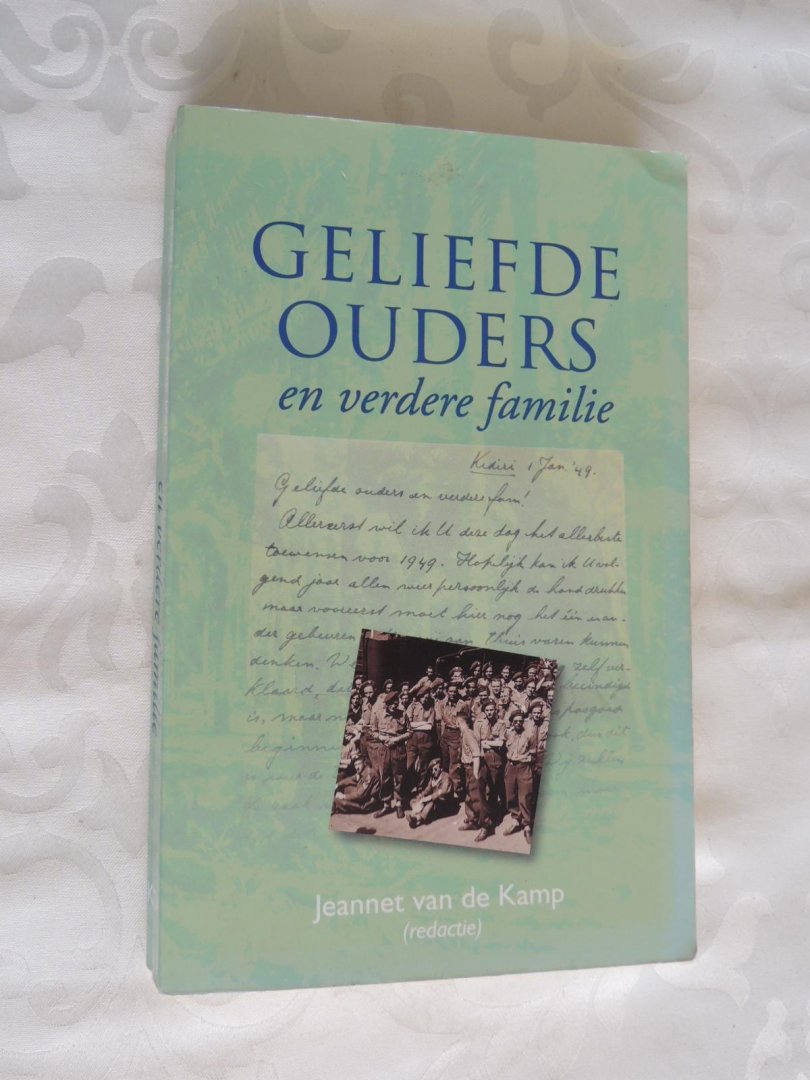 Kamp, Jeannet van de (red.) - Geliefde ouders en verdere familie. Brieven van een Indiëganger Maarten Schaafsma