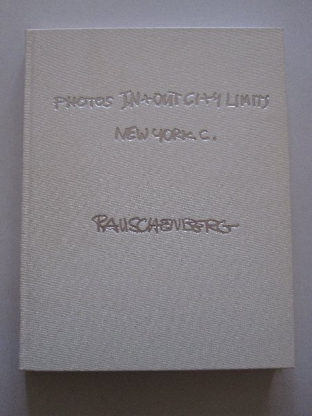 Robert Rauschenberg - Robert Rauschenberg - Photos In + Out City Limits New York C.
