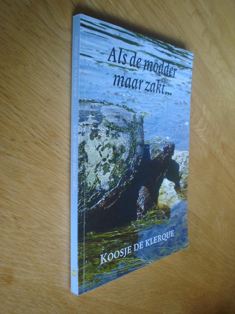Klerque, Koosje de - Als de modder maar zakt