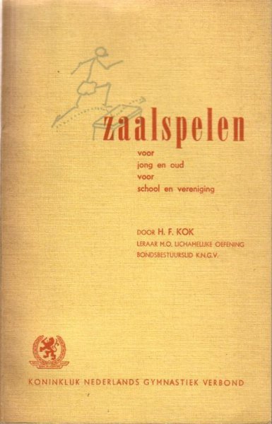 Kok, H.F.  (leraar M.O. Lichamelijke Oefening, Bondsbestuurslid K.N.G.V.) - Zaalspelen voor jong en oud voor school en vereniging