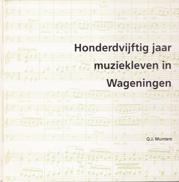 Munters, Q.J. - Honderdvijftig jaar muziekleven in Wageningen