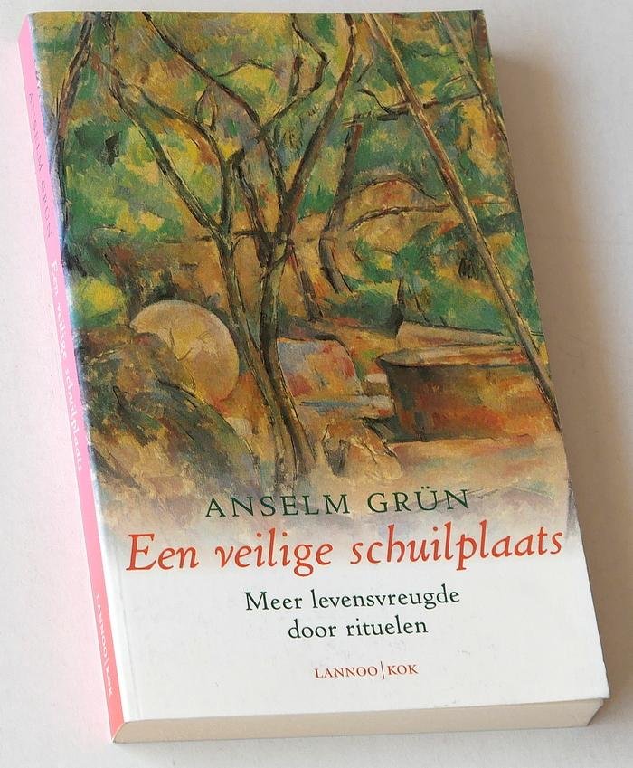 Grün, Anselm - Een veilige schuilplaats. Meer levensvreugde door rituelen