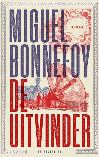 BONNEFOY, MIGUEL. - De uitvinder. Roman.
