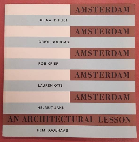KLOOS, MAARTEN & KOOLHAAS, REM - Amsterdam an architectural Lesson.