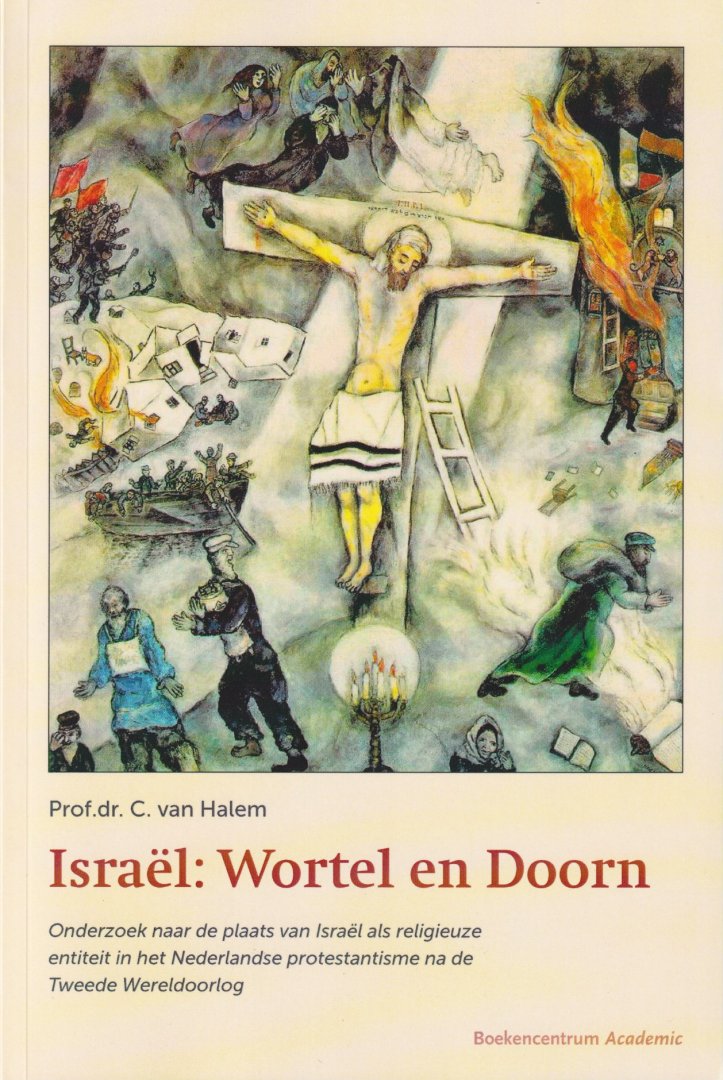 Halem, C. van - Israël: wortel en doorn. Onderzoek naar de plaats van Israël als religieuze entiteit in het Nederlandse protestantisme na de Tweede Wereldoorlog