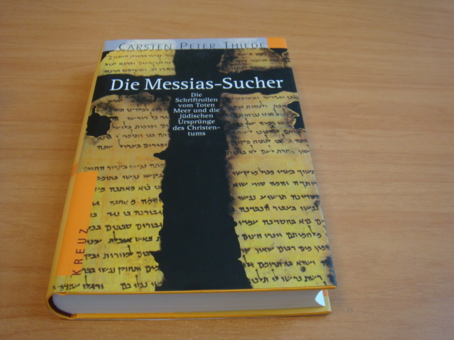 Thiede, Carsten, Peter - Die Messias-Sucher - Die schriftrollen vom toten Meer und die judischen Ursprunge des Christentums