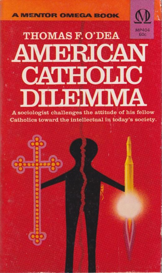 O'Dea, Thomas F. - American Catholic Dilemma