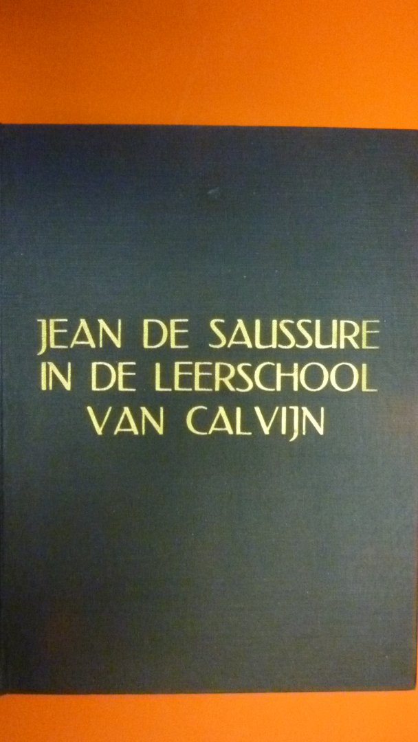 Saussure Jean de - In de Leerschool van Calvijn