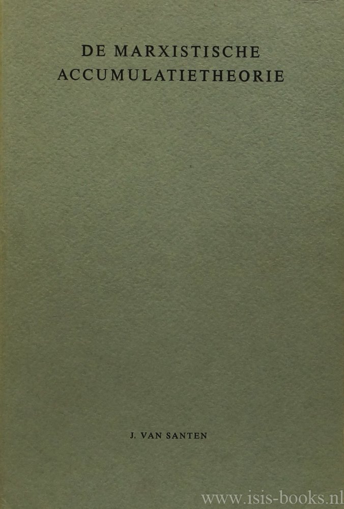 SANTEN, J. VAN - De marxistische accumulatietheorie.