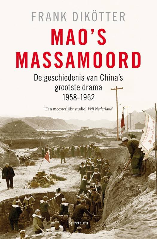 Mao's massamoord. De geschiedenis van China's grootste drama, 1958-1962